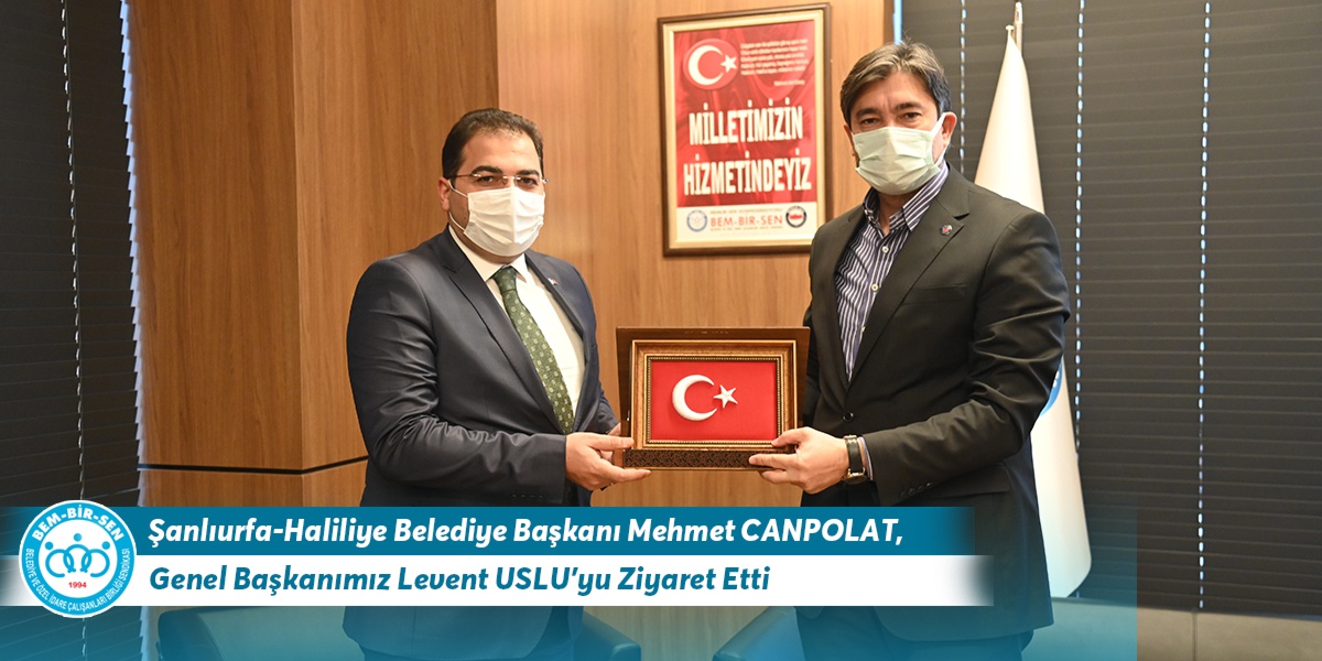 Şanlıurfa-Haliliye Belediye Başkanı Mehmet Canpolat, Genel Başkanımız Levent Uslu’yu Ziyaret Etti