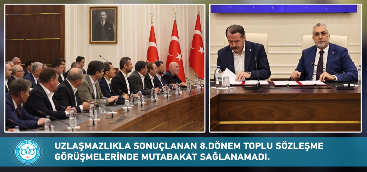 Genele İlişkin Toplu Sözleşme Görüşmeleri Uzlaşmazlıkla Sonuçlandı