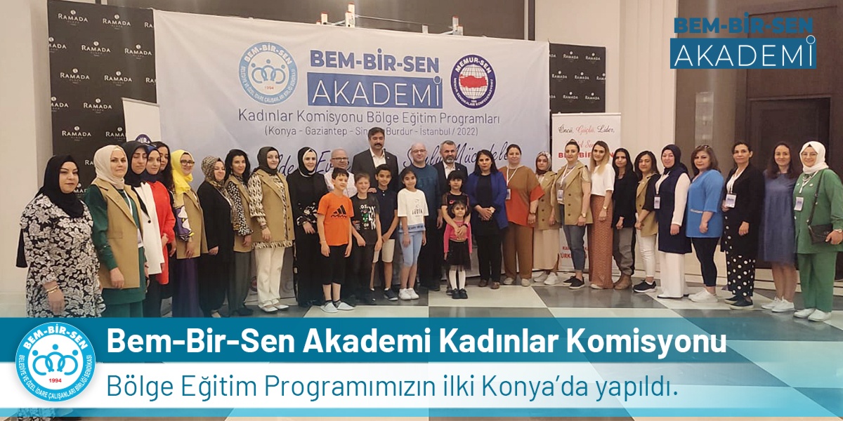 Bem Bir Sen Akademi Kadınlar Komisyonu Bölge Eğitim Programımızın ilki Konya’da yapıldı.