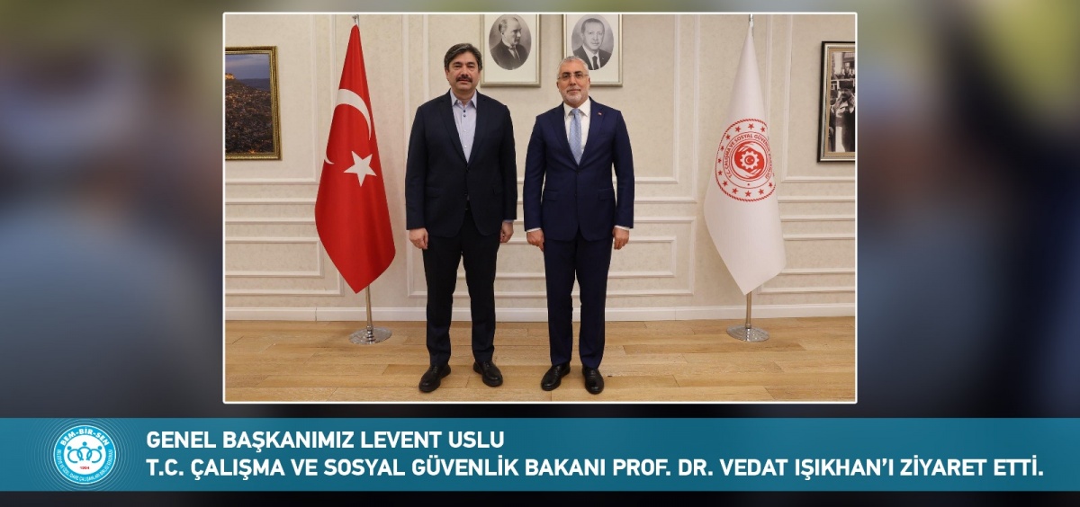 Genel Başkanımız Levent Uslu Çalışma ve T.C. Sosyal Güvenlik Bakanı Prof. Dr. Vedat Işıkhan’ı Ziyaret Etti