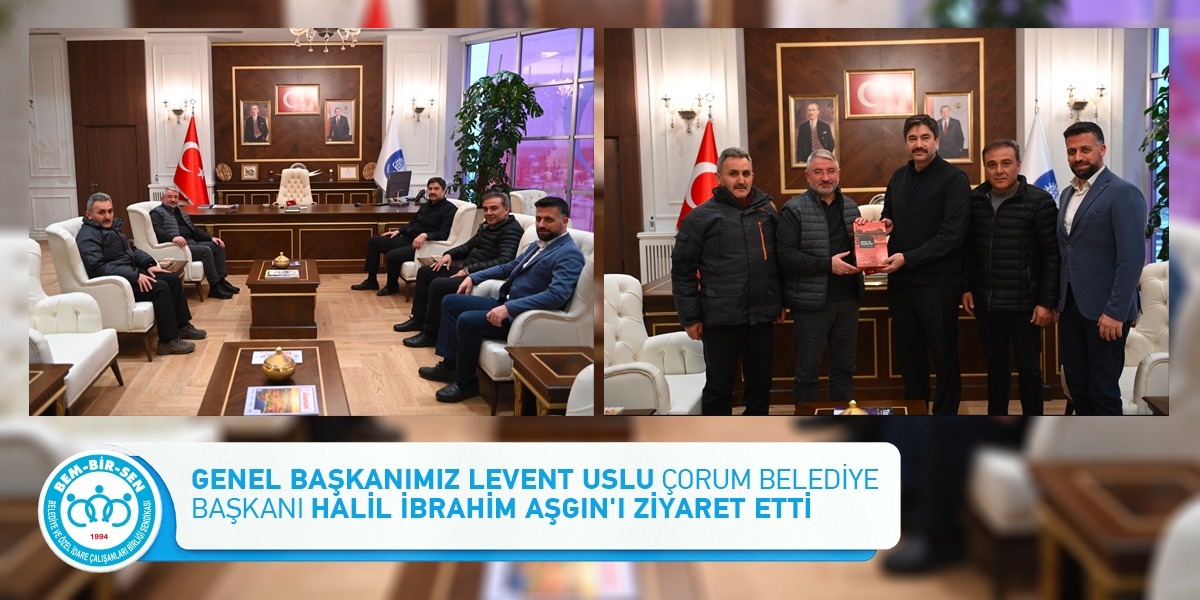 Genel Başkanımız Levent Uslu Çorum Belediye Başkanı Halil İbrahim Aşgın'ı Ziyaret Etti
