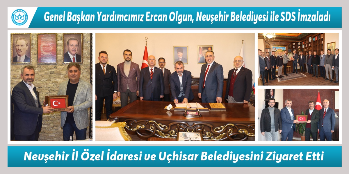 Genel Başkan Yardımcımız Ercan Olgun, Nevşehir Belediyesi ile SDS İmzaladı. Nevşehir İl Özel İdaresi ve Uçhisar Belediyesini Ziyaret Etti.