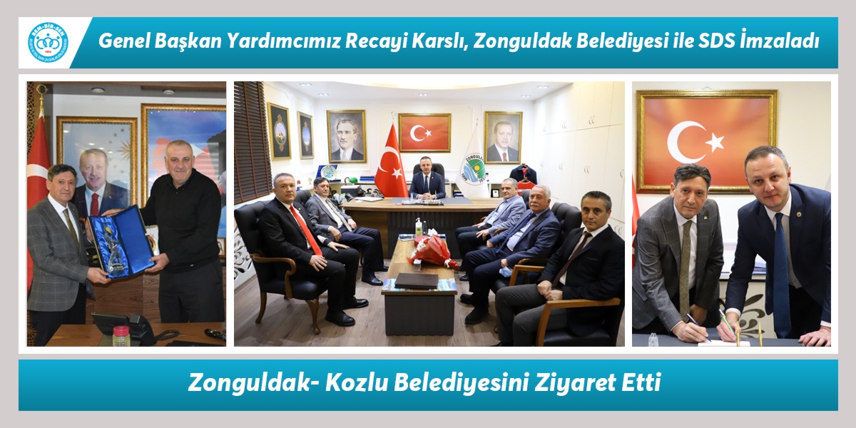 Genel Başkan Yardımcımız Recayi Karslı, Zonguldak Belediyesi ile SDS İmzaladı. Kozlu Belediyesini Ziyaret Etti