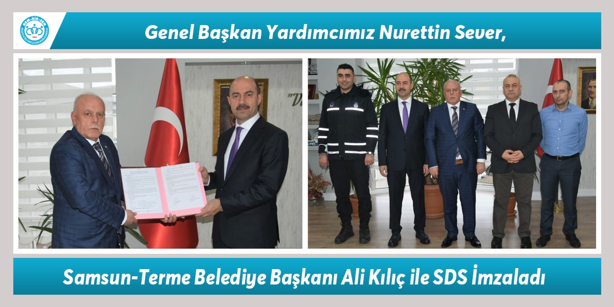 Genel Başkan Yardımcımız Nurettin Sever, Samsun-Terme Belediye Başkanı Ali Kılıç ile Sosyal Denge Sözleşmesi İmzaladı