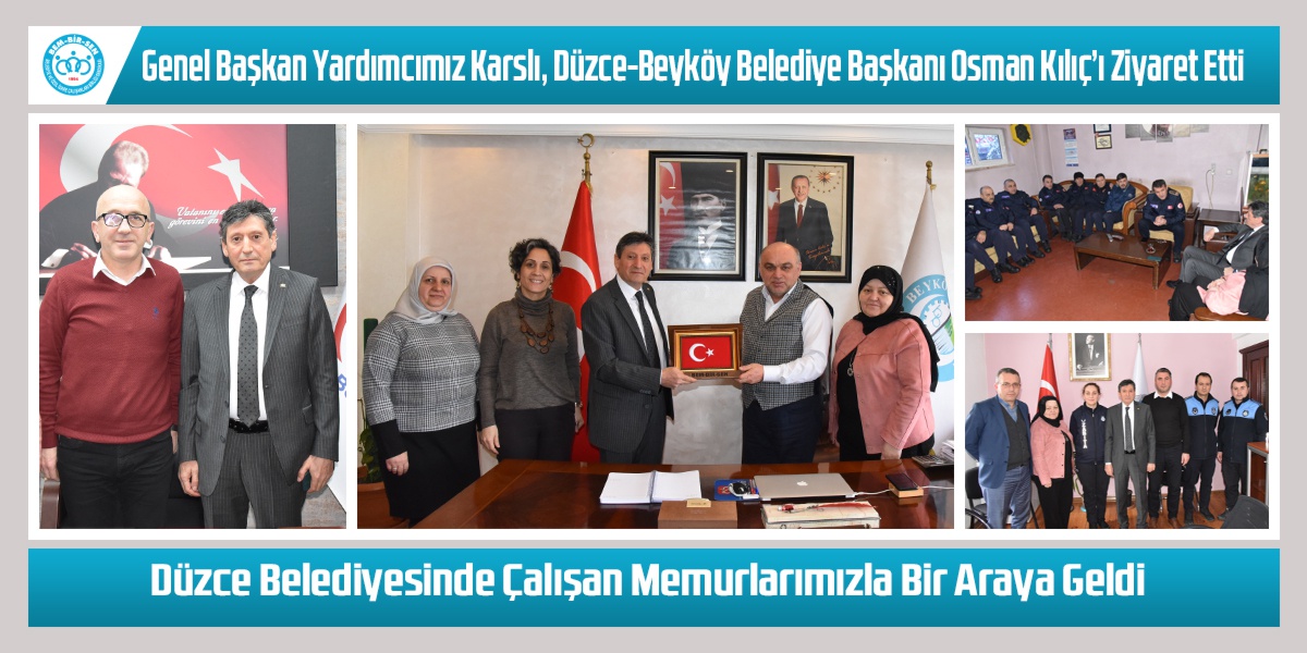 Genel Başkan Yardımcımız Karslı, Düzce-Beyköy Belediye Başkanı Osman Kılıç’ı Ziyaret Etti. Düzce Belediyesinde Çalışan Memurlarımızla Bir Araya Geldi