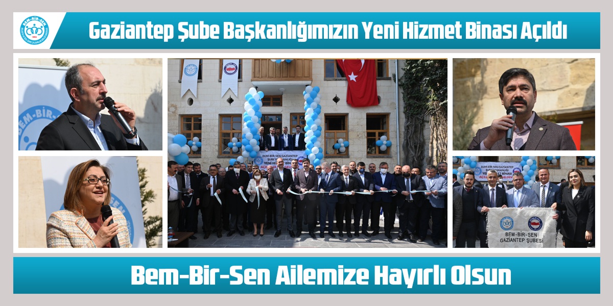 Gaziantep Şube Başkanlığımızın Yeni Hizmet Binası Açıldı. Bem-Bir-Sen Ailemize Hayırlı Olsun