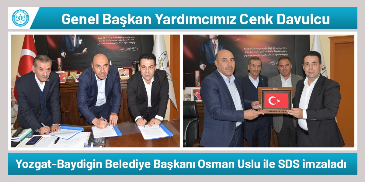 Genel Başkan Yardımcımız Cenk Davulcu, Yozgat-Baydigin Belediye Başkanı Osman Uslu ile SDS İmzaladı