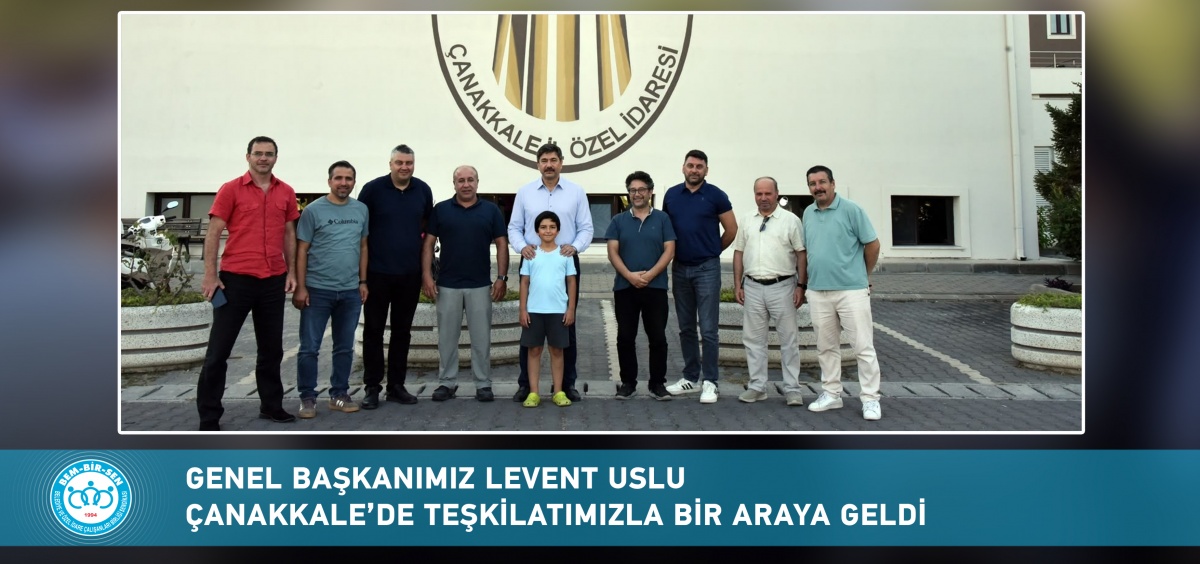 Genel Başkanımız Levent Uslu Çanakkale Teşkilatımızı Ziyaret Etti