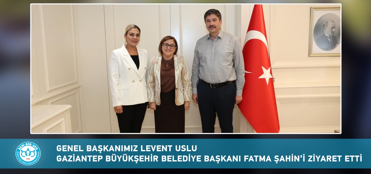 Genel Başkanımız Levent Uslu, Gaziantep Büyükşehir Belediye Başkanı Fatma Şahin'i Ziyaret Etti