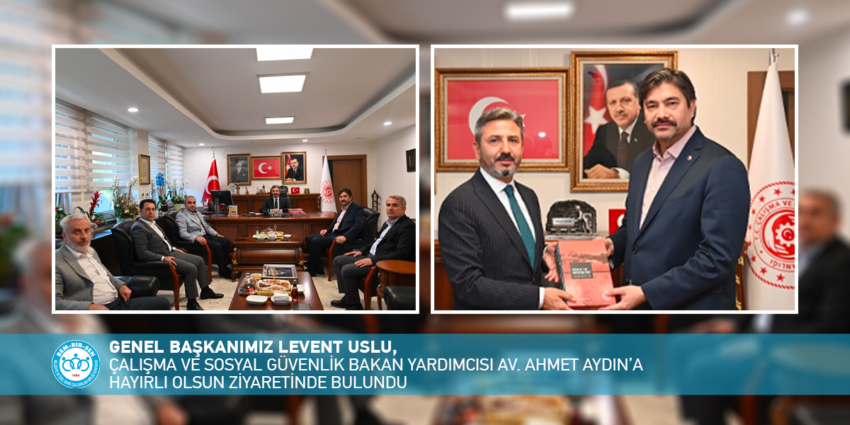 Genel Başkanımız Levent Uslu Çalışma ve Sosyal Güvenlik Bakan Yardımcısı Av. Ahmet Aydın’a Hayırlı Olsun Ziyaretinde Bulundu