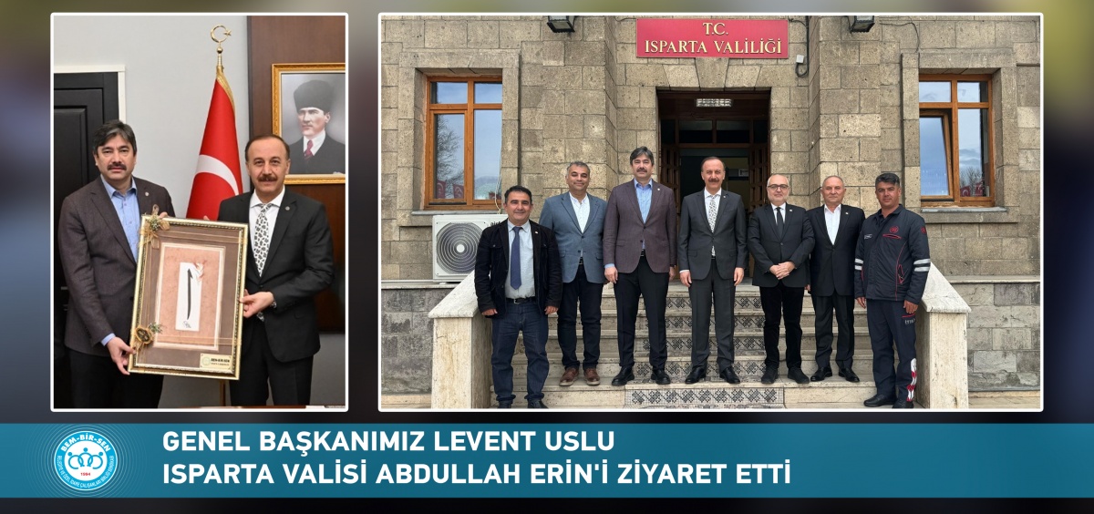Genel Başkanımız Levent Uslu, Isparta Valisi Abdullah Erin’i Ziyaret Etti