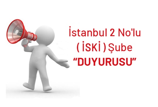 İstanbul 2 No'lu Şube “DUYURUSU”