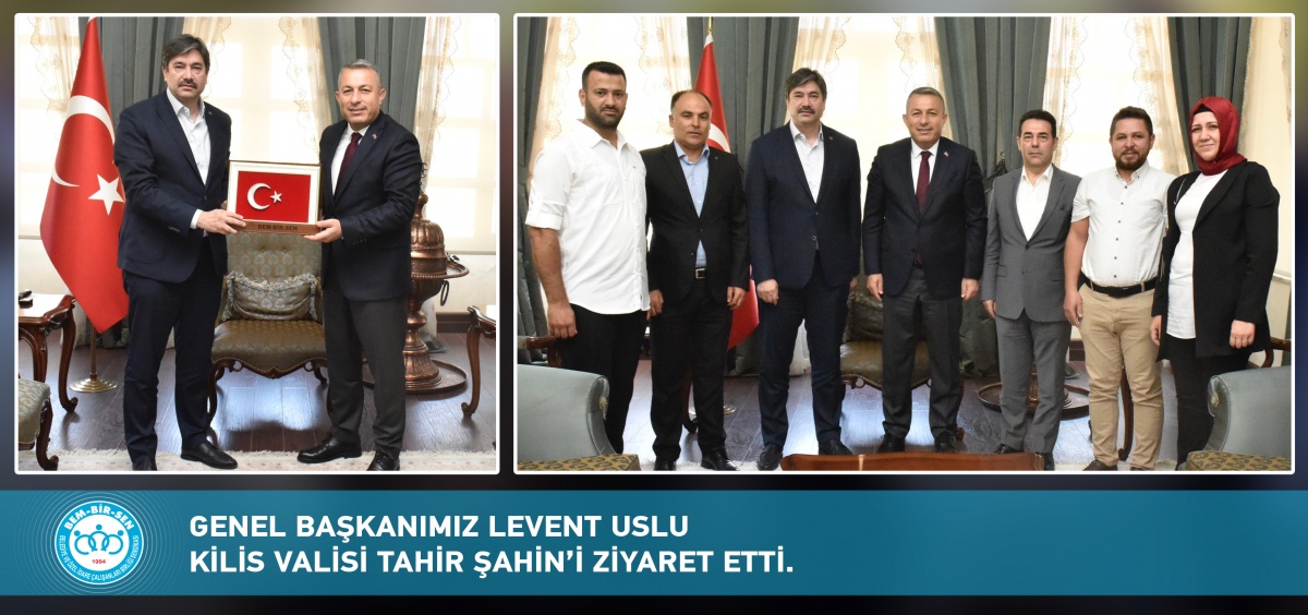 Genel Başkanımız Levent Uslu Kilis Valisi Tahir Şahin’i Ziyaret Etti
