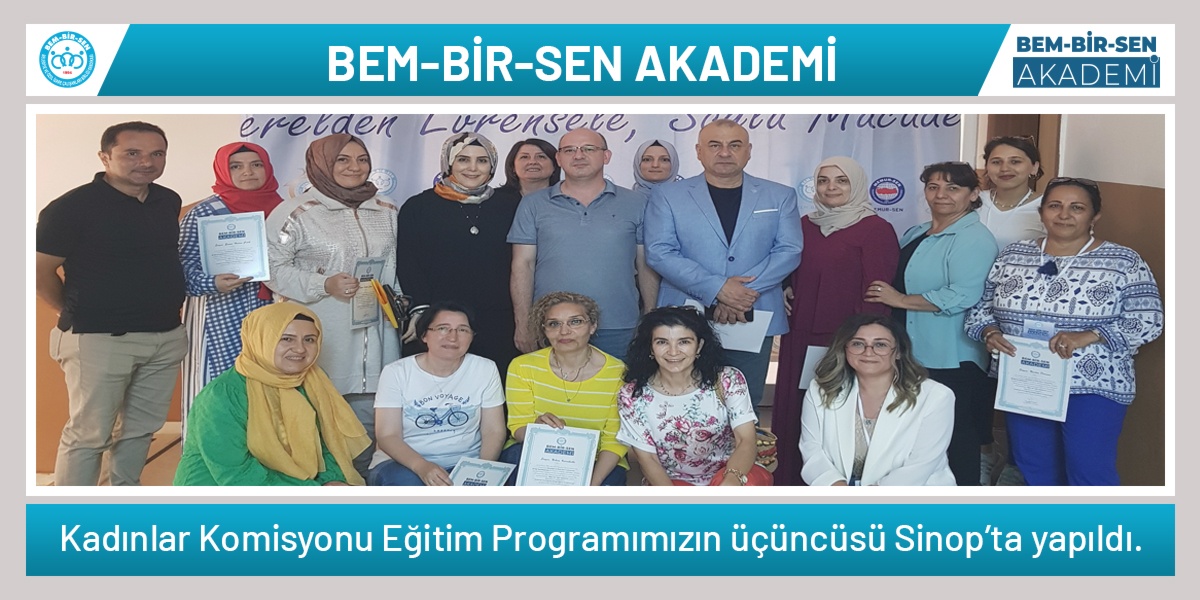 "Bem-Bir-Sen Akademi" Kadınlar Komisyonu Eğitim Programımızın üçüncüsü Sinop'ta yapıldı.