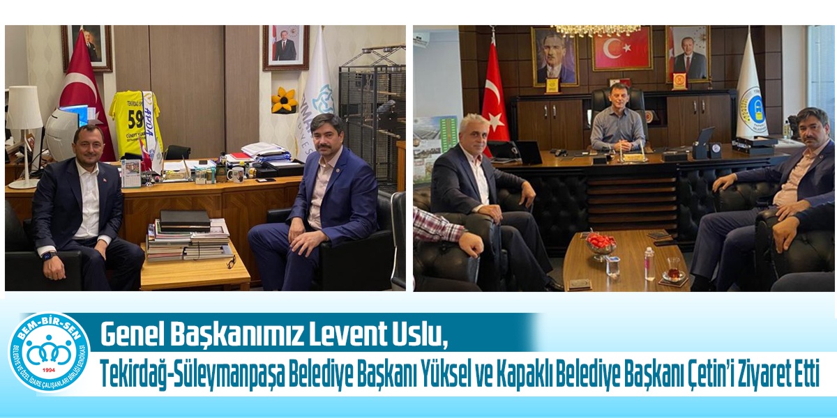 Genel Başkanımız Levent Uslu, Tekirdağ-Süleymanpaşa Belediye Başkanı Yüksel ve Kapaklı Belediye Başkanı Çetin’i Ziyaret Etti