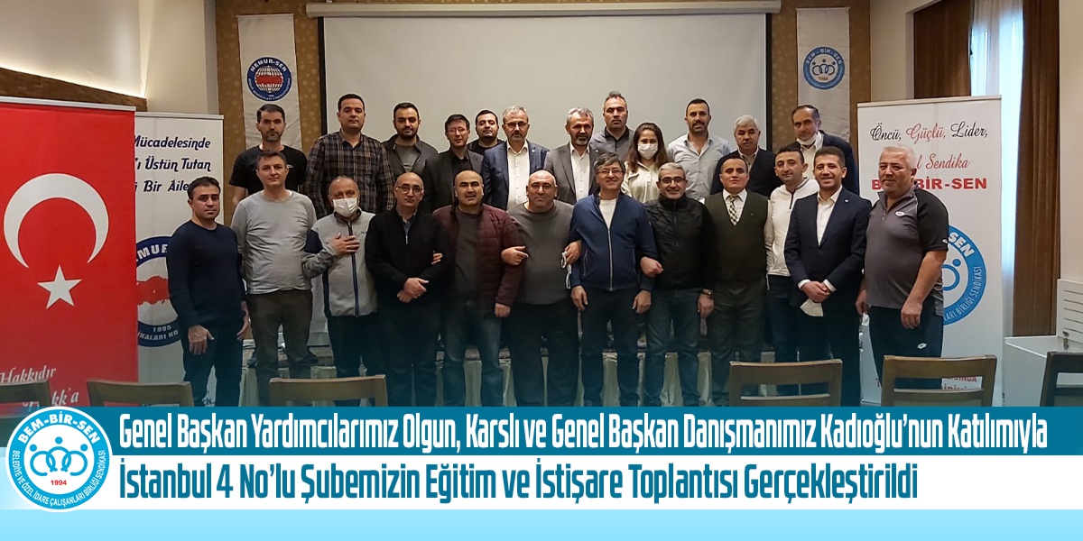 Genel Başkan Yardımcılarımız Olgun, Karslı ve Genel Başkan Danışmanımız Kadıoğlu’nun Katılımıyla İstanbul 4 No’lu Şubemizin Eğitim ve İstişare Toplantısı Gerçekleştirildi