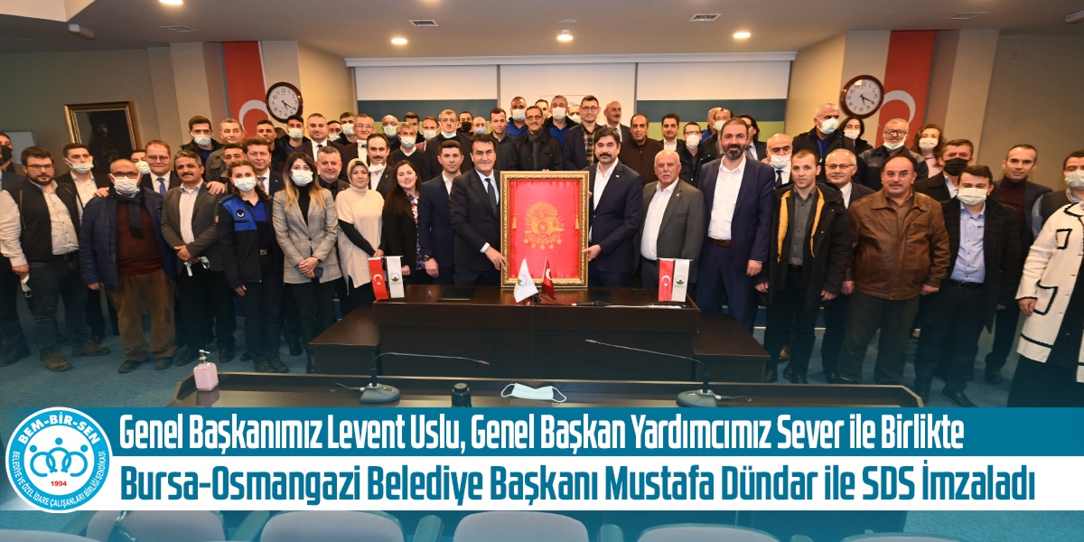 Genel Başkanımız Levent Uslu, Genel Başkan Yardımcımız Sever ile Birlikte Bursa-Osmangazi Belediye Başkanı Mustafa Dündar ile SDS İmzaladı