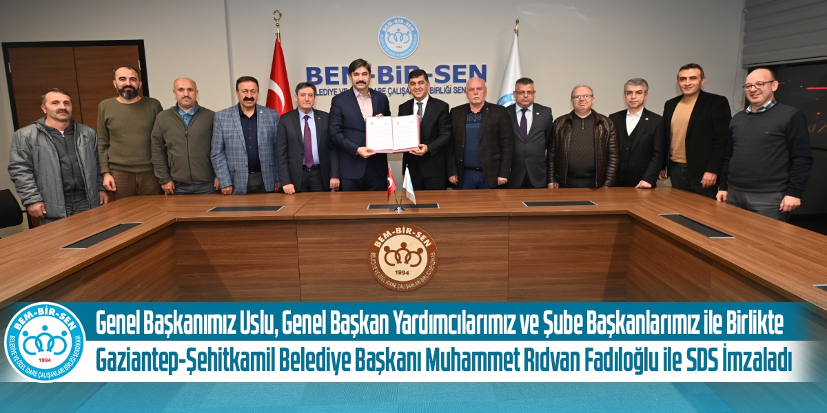 Genel Başkanımız Levent Uslu, Gaziantep-Şehitkamil Belediye Başkanı Muhammet Rıdvan Fadıloğlu ile SDS İmzaladı