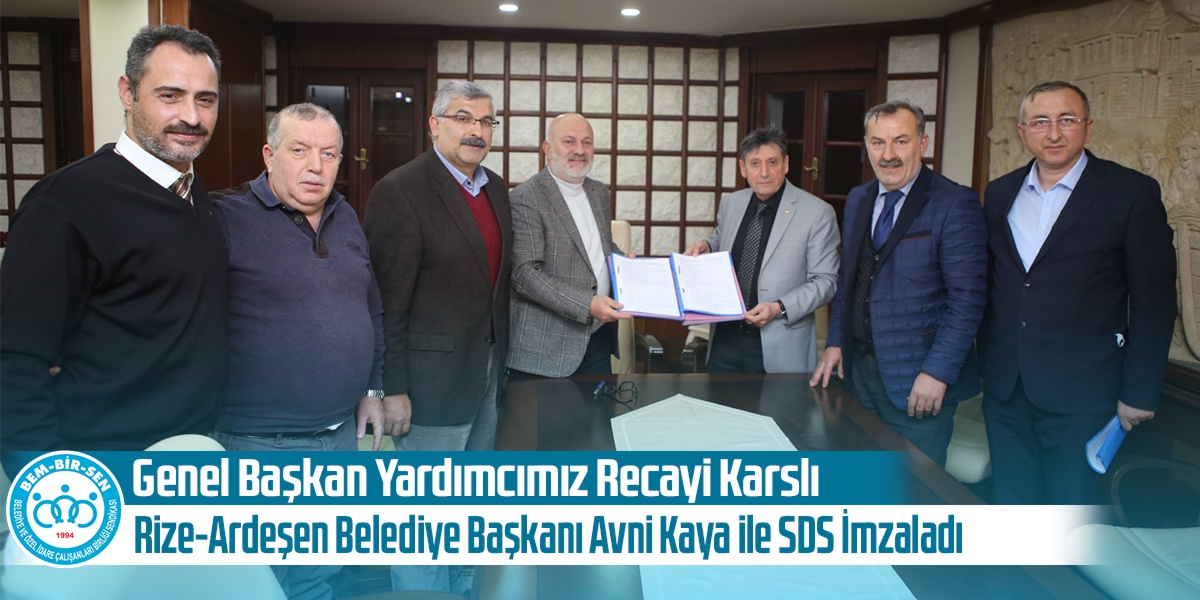 Genel Başkan Yardımcımız Recayi Karslı, Rize-Ardeşen Belediye Başkanı Avni Kaya ile SDS İmzaladı