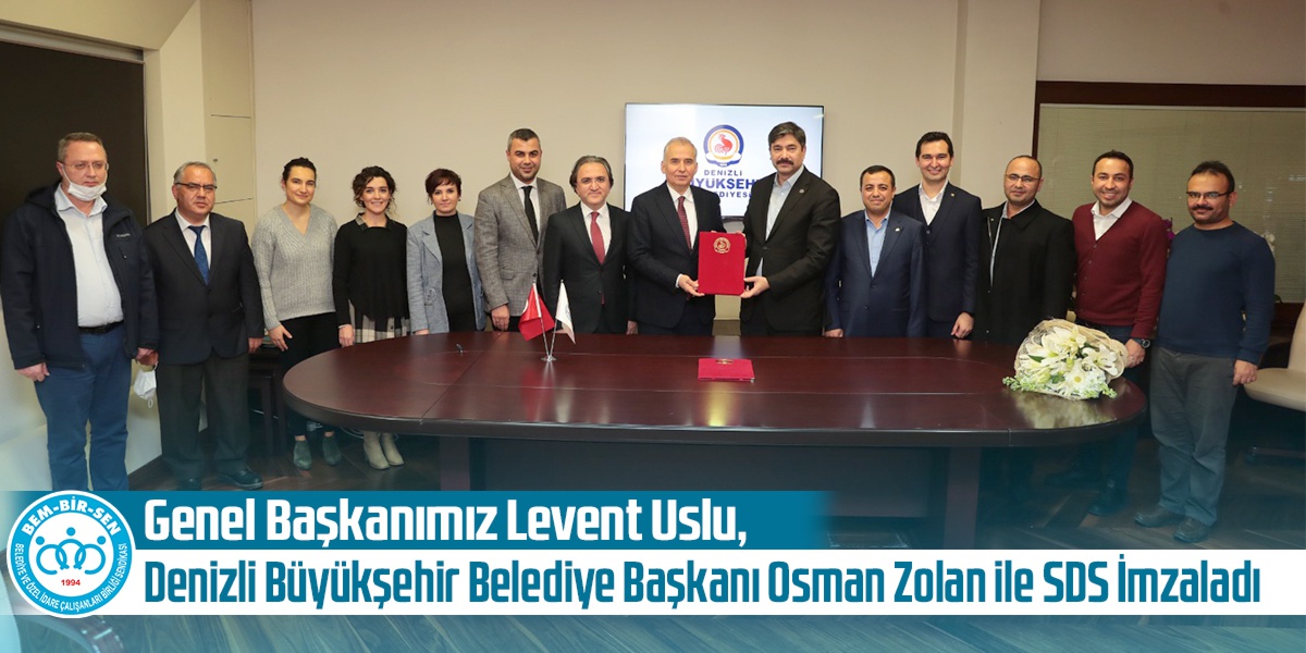 Genel Başkanımız Levent Uslu, Denizli Büyükşehir Belediye Başkanı Osman Zolan ile Sosyal Denge Sözleşmesi İmzaladı