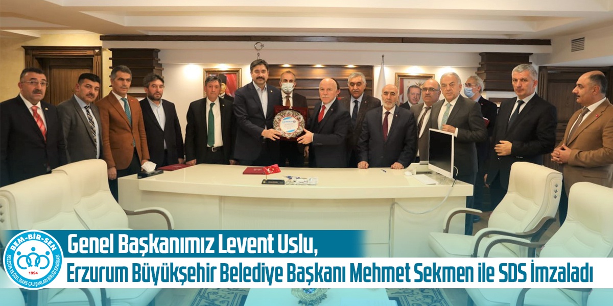 Genel Başkanımız Levent Uslu, Erzurum Büyükşehir Belediye Başkanı Mehmet Sekmen ile Sosyal Denge Sözleşmesi İmzaladı