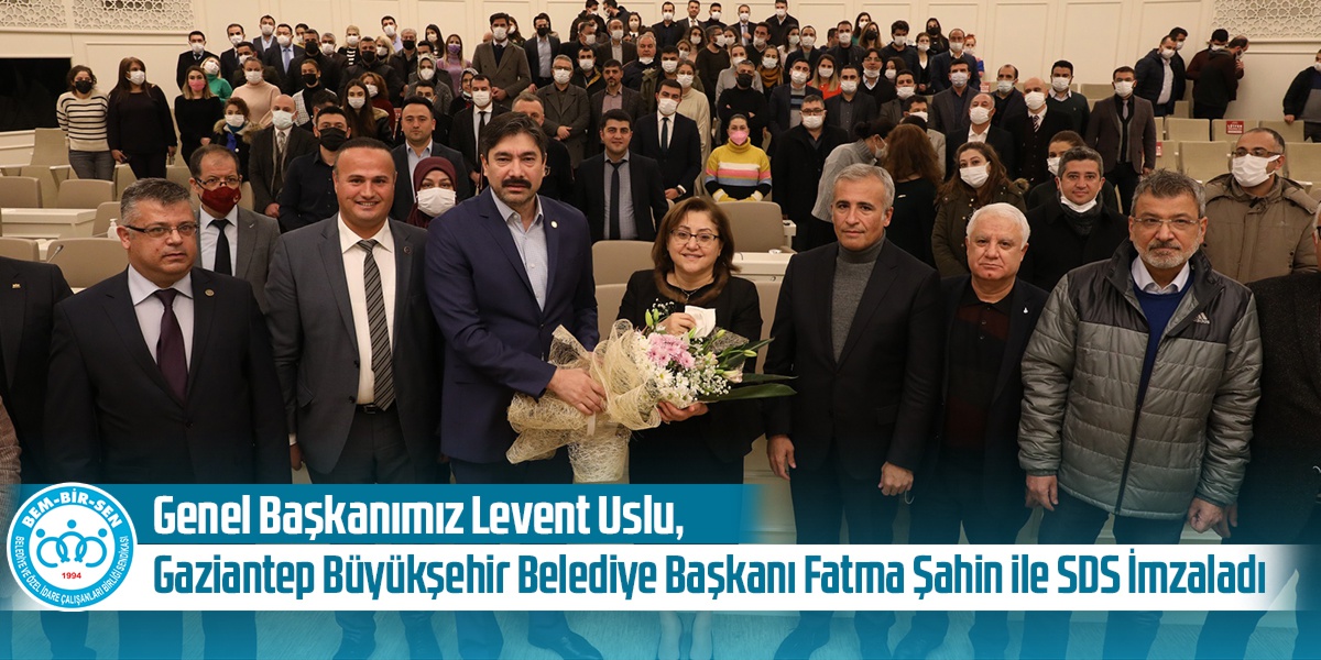 Genel Başkanımız Levent Uslu, Gaziantep Büyükşehir Belediye Başkanı Fatma Şahin ile Sosyal Denge Sözleşmesi İmzaladı