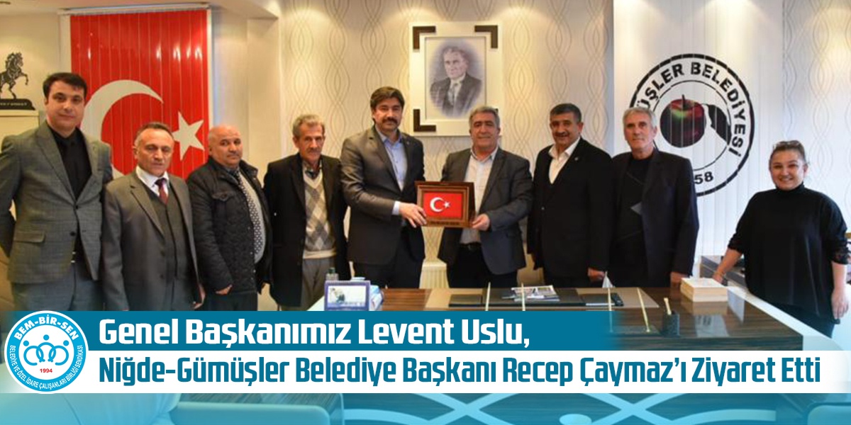 Genel Başkanımız Levent Uslu, Niğde-Gümüşler Belediye Başkanı Recep Çaymaz’ı Ziyaret Etti. 