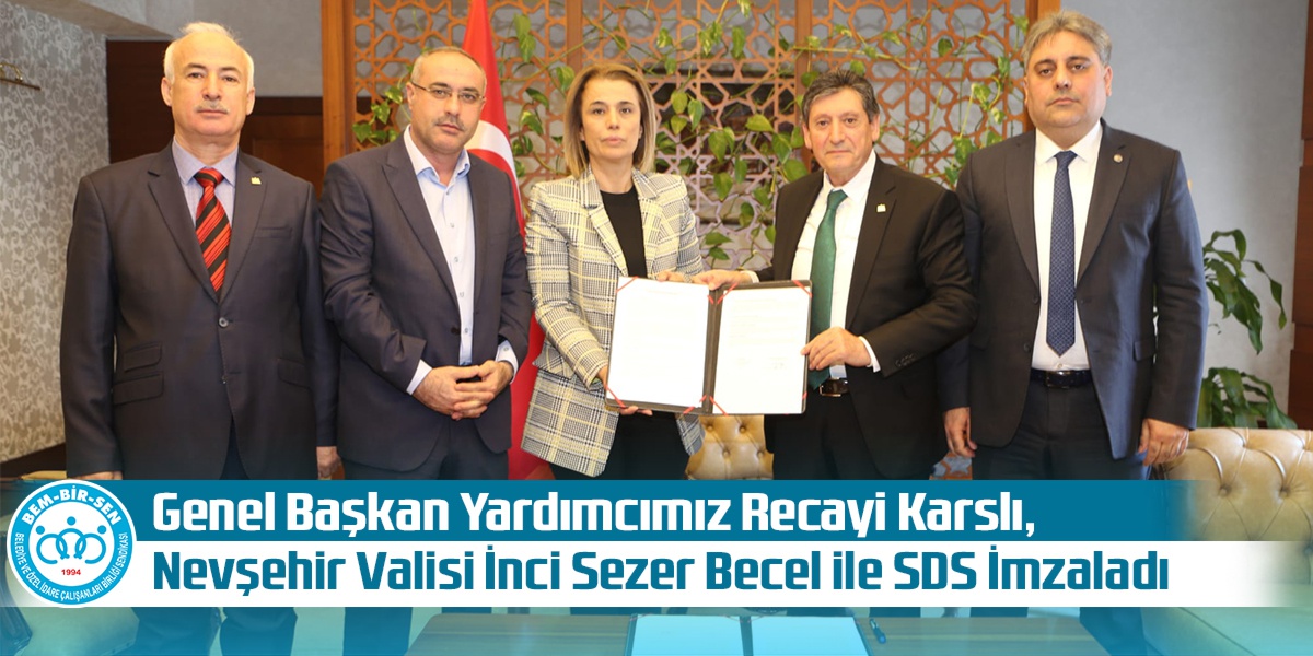 Genel Başkan Yardımcımız Recayi Karslı, Nevşehir Valisi İnci Sezer Becel ile SDS İmzaladı