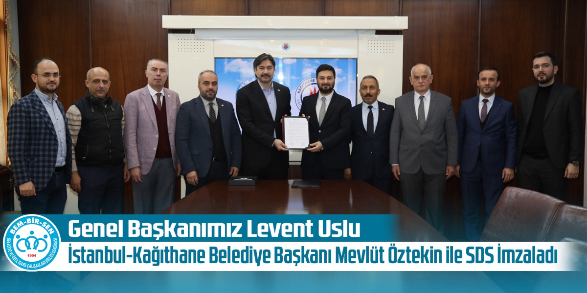 Genel Başkanımız Levent Uslu, İstanbul-Kağıthane Belediye Başkanı Mevlüt Öztekin ile SDS İmzaladı