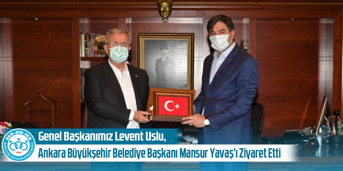 Genel Başkanımız Levent Uslu, Ankara Büyükşehir Belediye Başkanı Mansur Yavaş’ı Ziyaret Etti