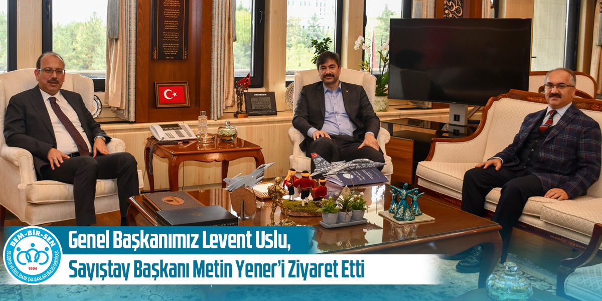 Genel Başkanımız Levent Uslu, Sayıştay Başkanı Metin Yener’i Ziyaret Etti