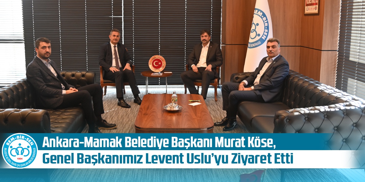 Ankara-Mamak Belediye Başkanı Murat Köse, Genel Başkanımız Levent Uslu’yu Ziyaret Etti