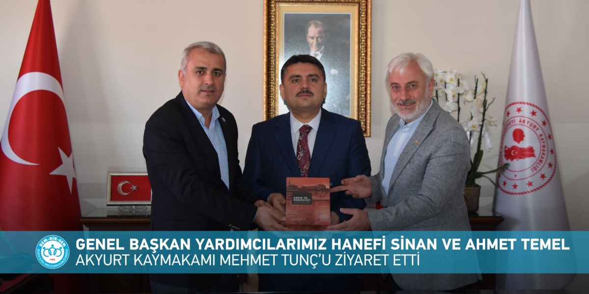 Genel Başkan Yardımcılarımız Hanefi Sinan ve   Ahmet Temel Akyurt Kaymakamı Mehmet Tunç’u Ziyaret Etti