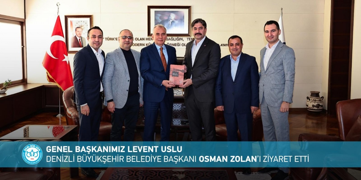 Genel Başkanımız Levent Uslu Denizli Büyükşehir Belediye Başkanı Osman Zolan’ı Ziyaret Etti